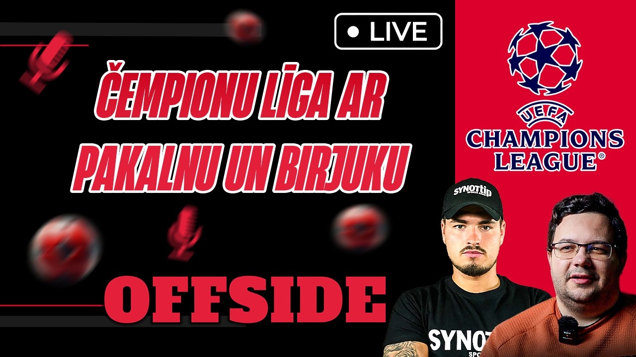⚽️ LIVE: PAR UCL AR PAKALNU UN BIRJUKU | OFFSIDE