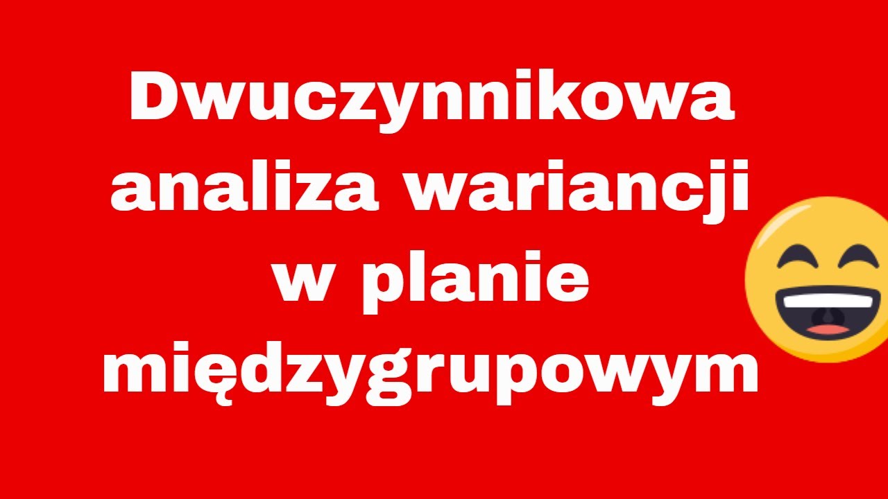 Dwuczynnikowa analiza wariancji w planie międzygrupowym - Statistica