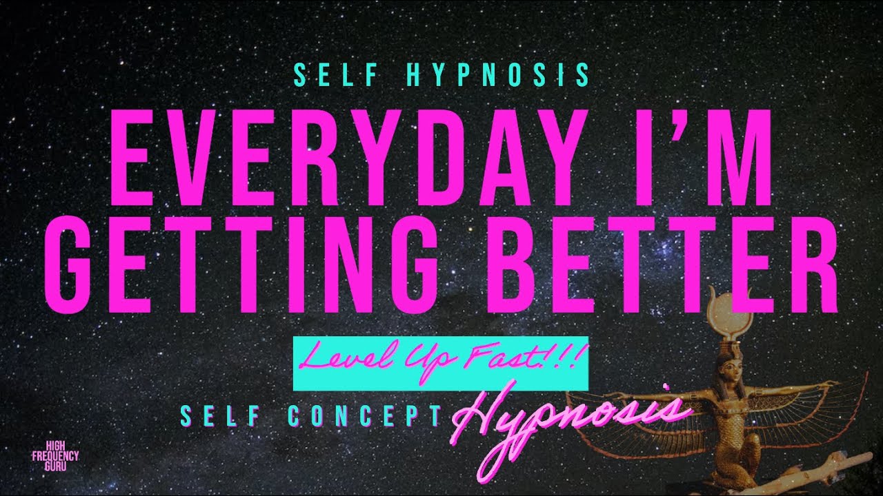 everyday i'm getting better (self concept hypnosis mantra)