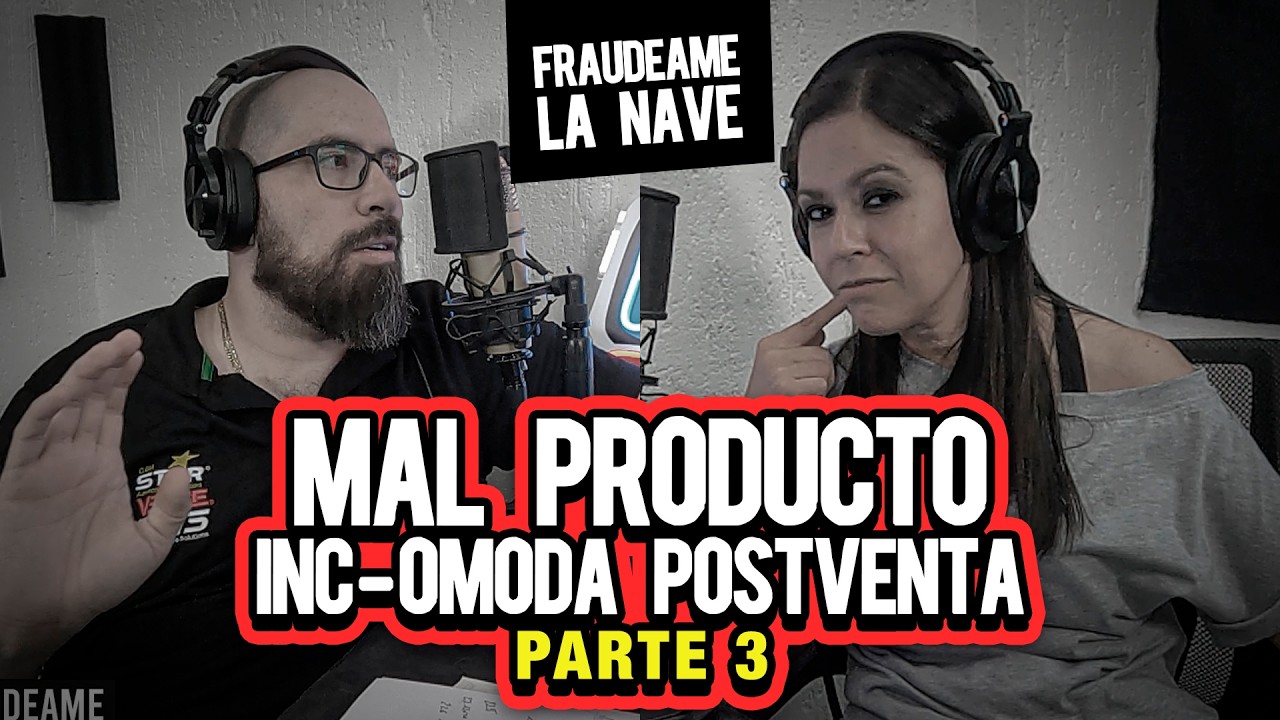Mal producto incOmoda postventa Parte 3 | Fraudeame la nave #54
