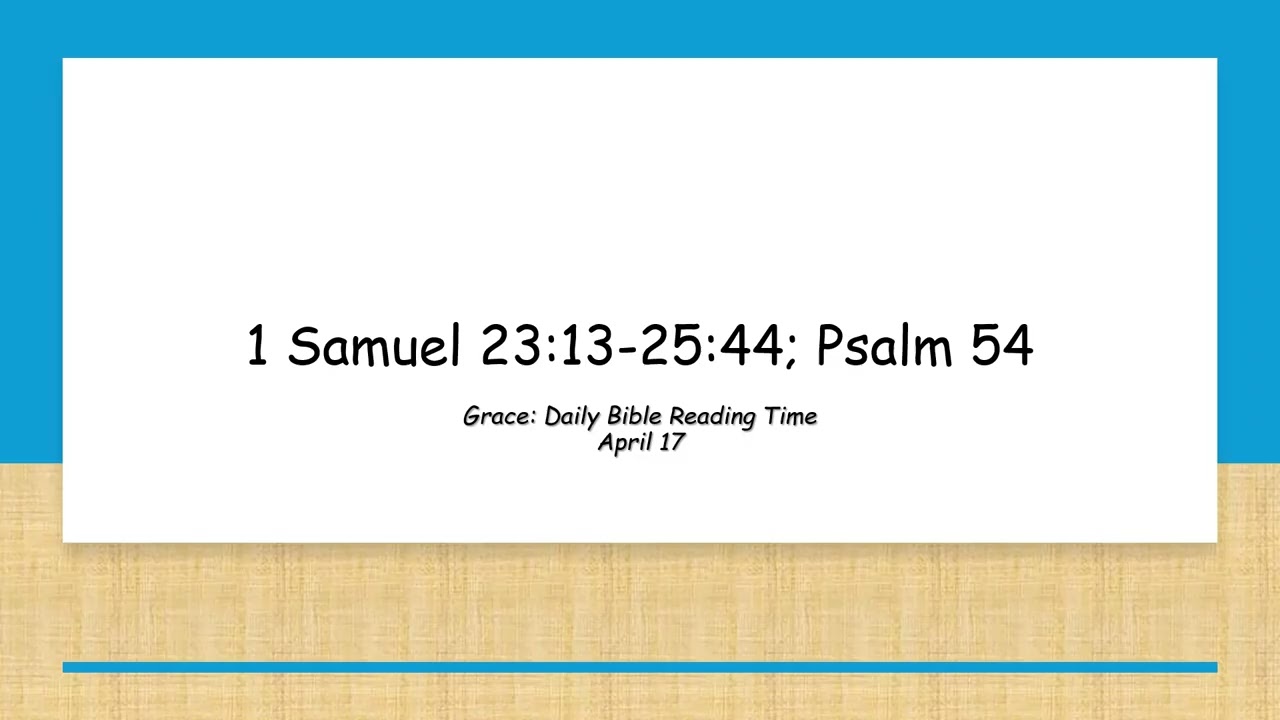 April 17 - 1 Samuel 23:13-25:44; Psalm 54