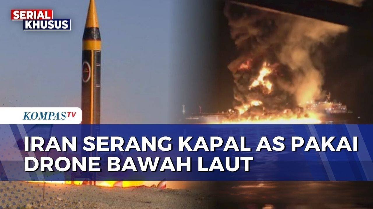 Iran Luncurkan Drone Bawah Laut, Hancurkan Kapal Tanker Terafiliasi AS di Teluk Arab | BERUT