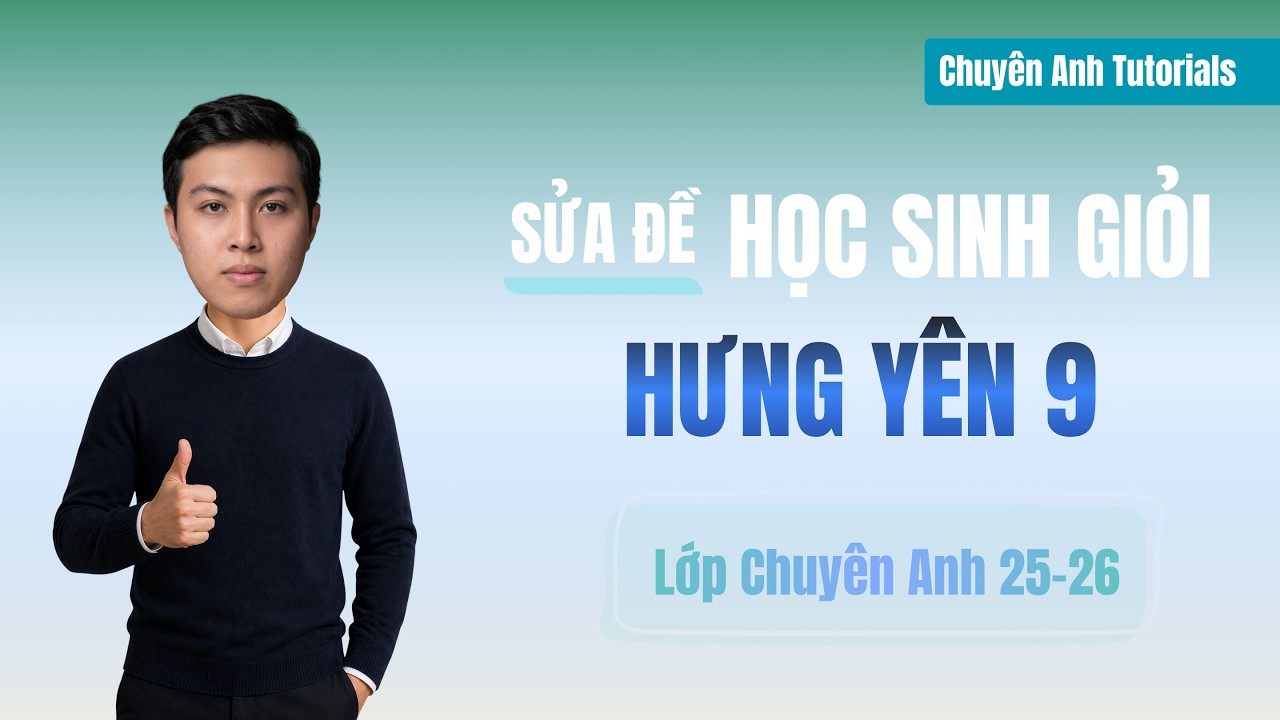 Lớp Chuyên Anh 25-26 – Day 99 (Đề HSG Lớp 9 Hưng Yên 2025-2026 Part 2)