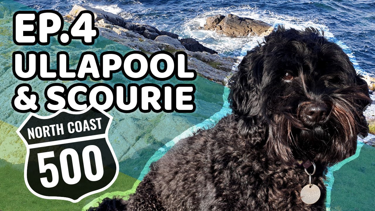 NC500; Ep 4 - Ullapool & Scourie