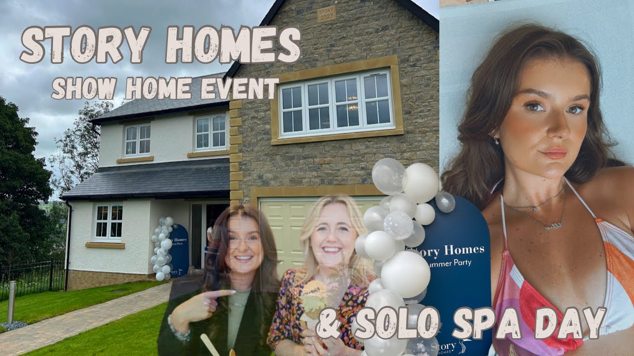 STORY HOMES HOUSE TOUR -THE CRANFORD 5 BED SHOW HOME INFLUENCER EVENT AND SOLO SPA DAY LAKE DISTRICT