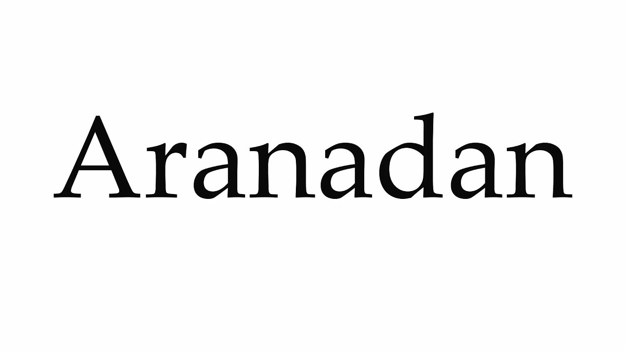 How to Pronounce Aranadan