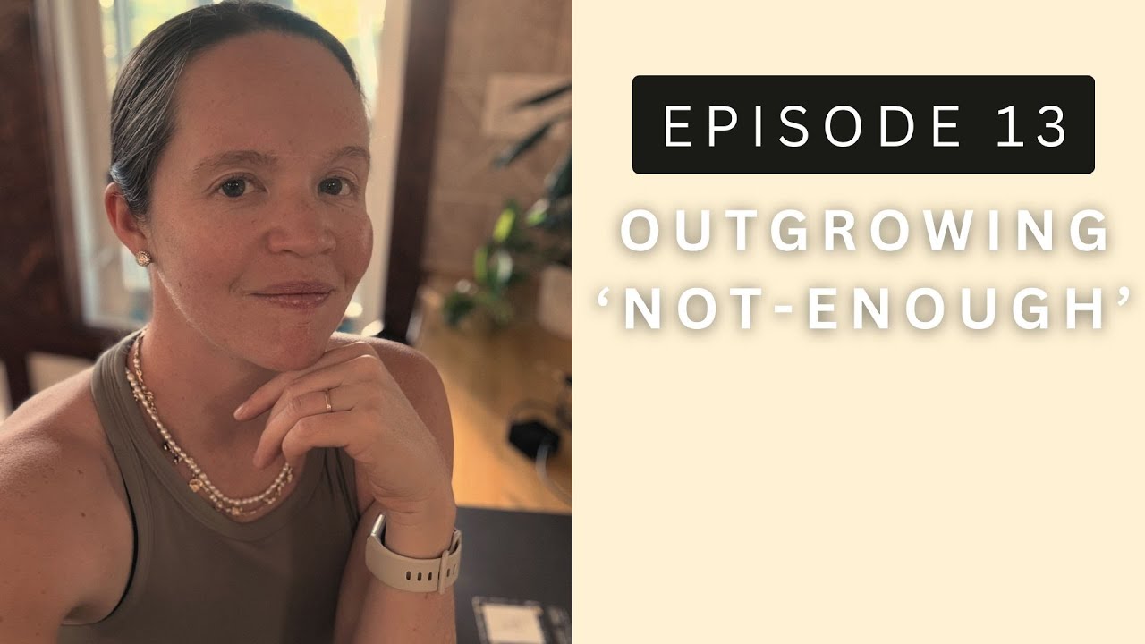 She Rises Episode 13 - Outgrowing ‘Not-Enough’