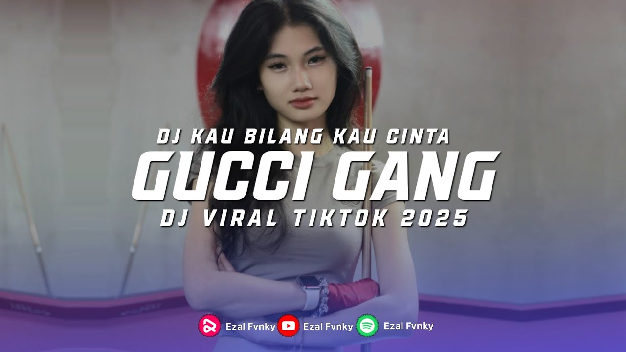 DJ KAU BILANG KAU CINTA X GUCCI GANG TERBARU DJ SLOW BASS VIRAL TIKTOK 2025