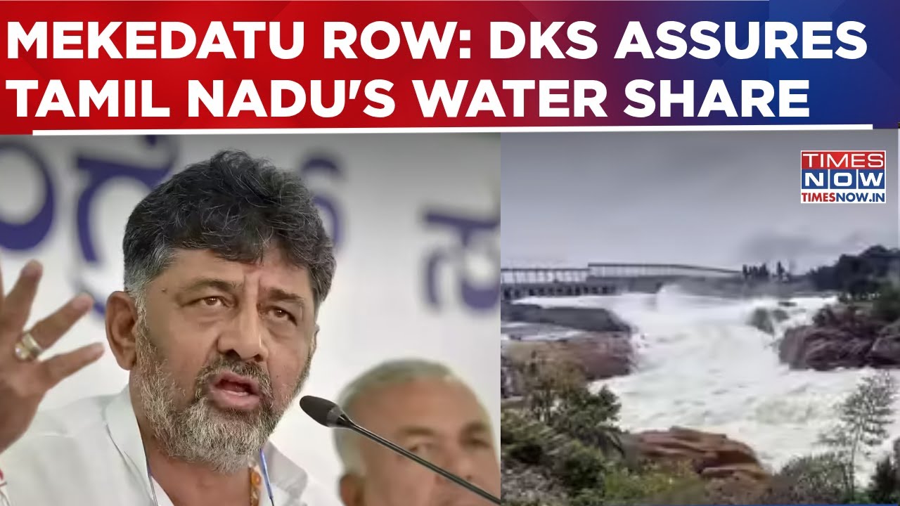 Mekedatu Row Escalates: D.K. Shivakumar Assures Tamil Nadu's Water Share, Defends Dam Project