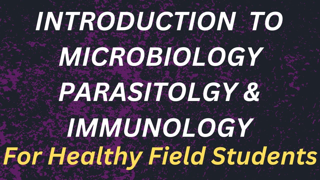 🔴Introduction to Microbiology Parasitology  & Immunology for healthy field students Part #1