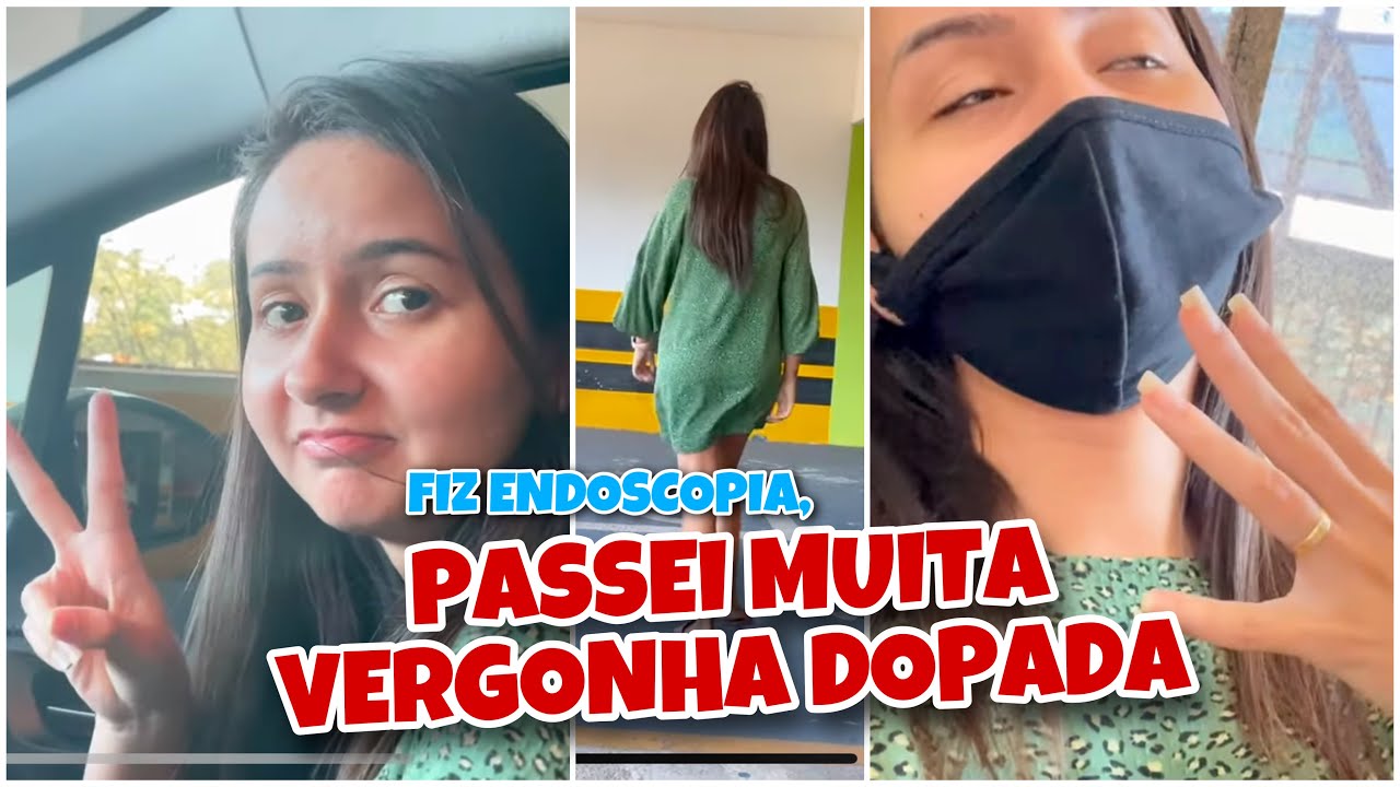 FIZ ENDOSCOPIA E PASSEI VERGONHA DOPADA