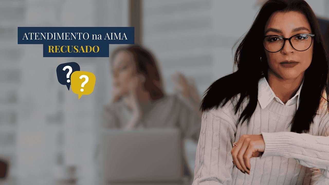 AIMA NEGOU o atendimento por falta de documentos. E AGORA?