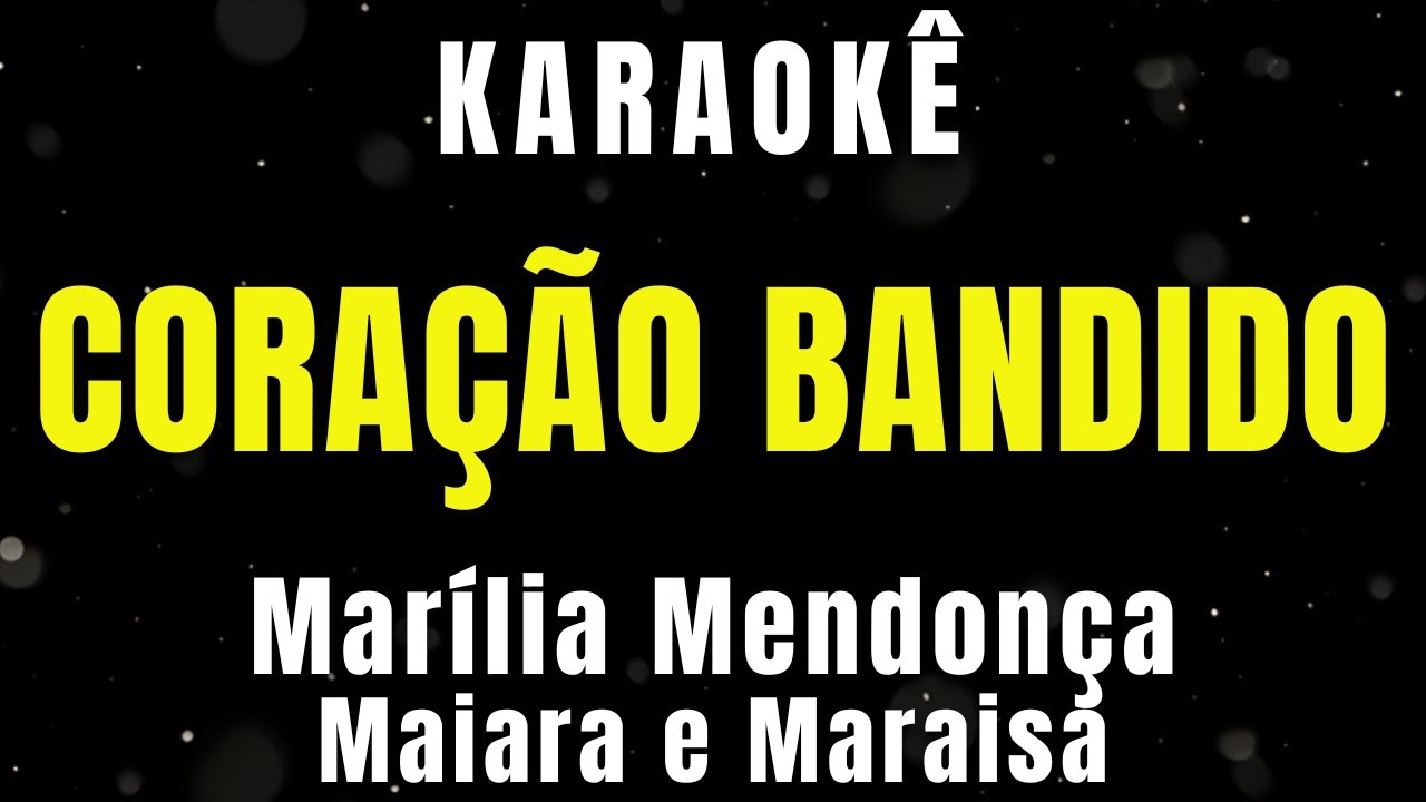 Karaokê - Coração Bandido - Marília Mendonça & Maiara e Maraisa