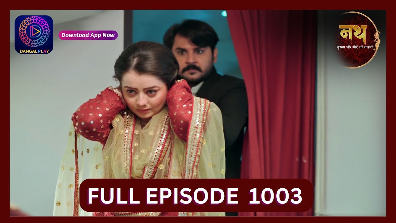 Nath Krishna Aur Gauri Ki Kahani | 1 Aug 2024 | Full Episode 1003 | Dangal TV