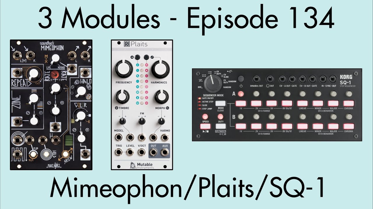 3 Modules #134: Mimeophon, Plaits, SQ-1