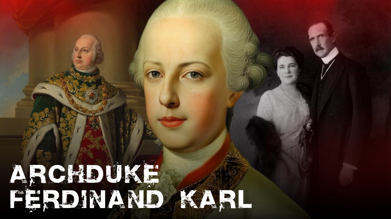 Archduke Ferdinand Karl | How a Habsburg Prince Was Erased From His Own Dynasty