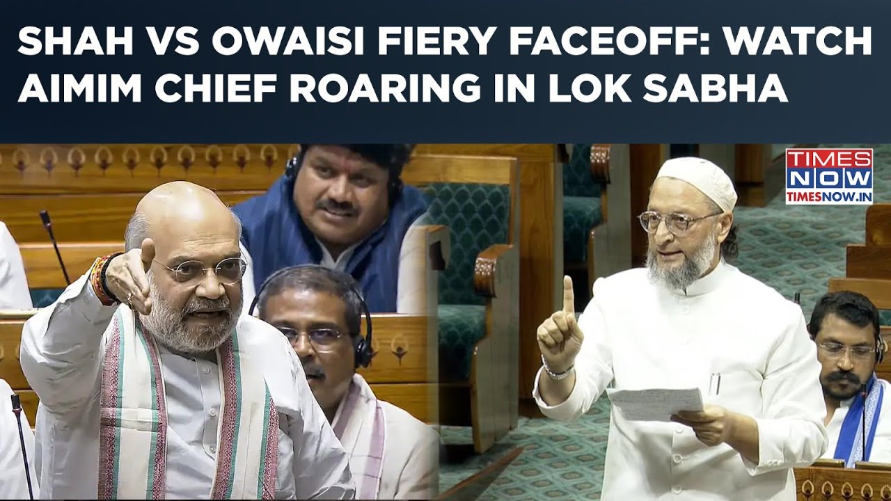 Shah Vs Owaisi Rocks Lok Sabha: Furious AIMIM Chief Roars, Then Home Minister Ups Ante!Watch Faceoff
