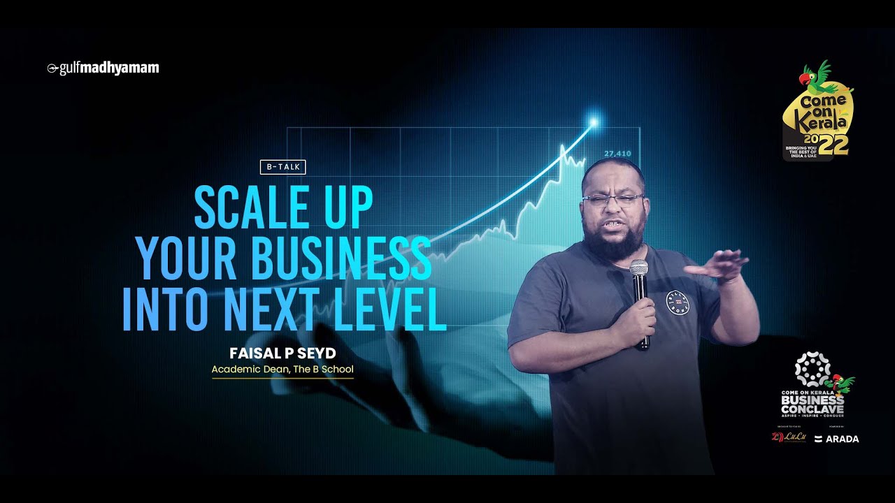 SCALE UP YOUR BUSINESS INTO NEXT LEVEL | FAISAL P SEYD | B School | Madhyamam | Me Studio