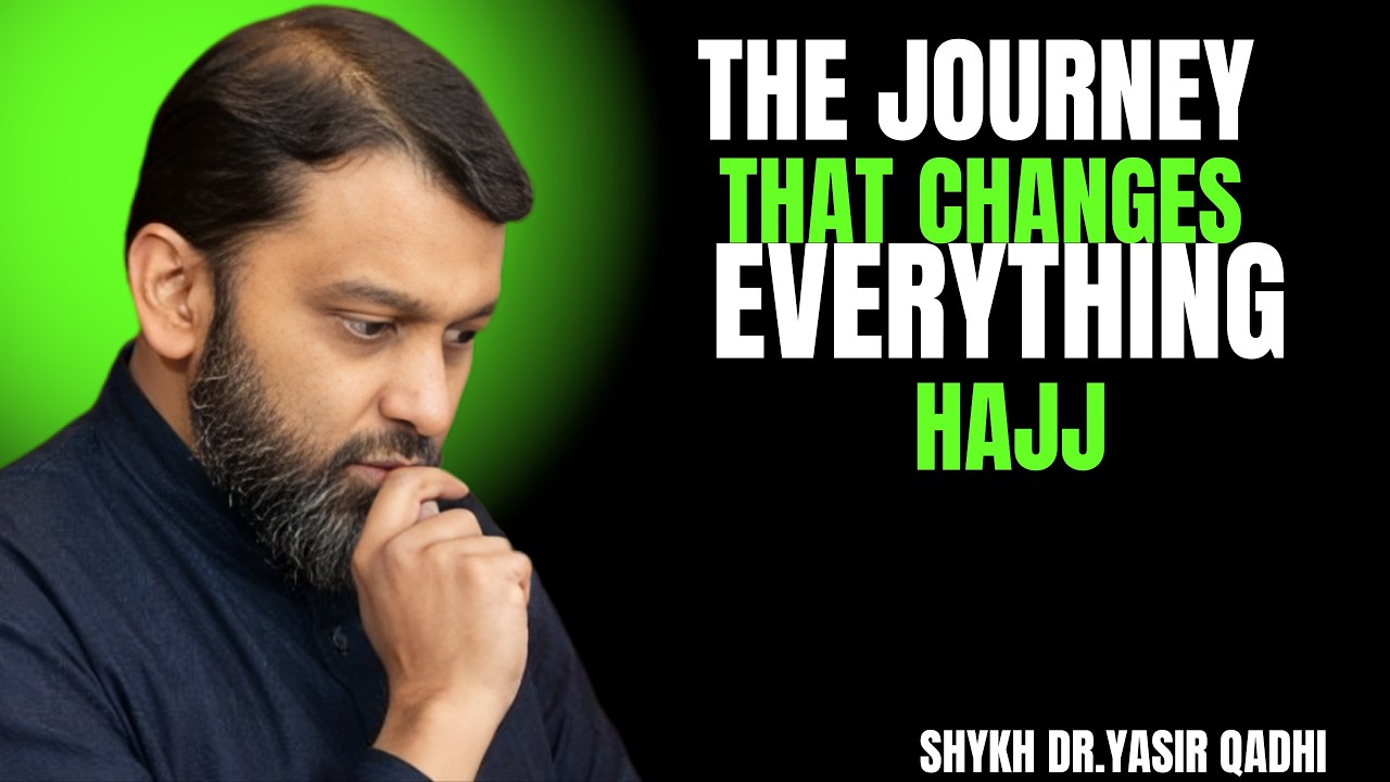 The Journey That Changes Everything &ndash; Hajj || The most powerfull speech by yasir qadhi...