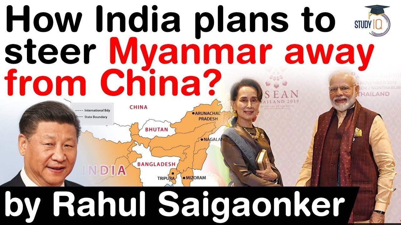 India Myanmar Relations - How India plans to steer Myanmar away from China? #UPSC #IAS