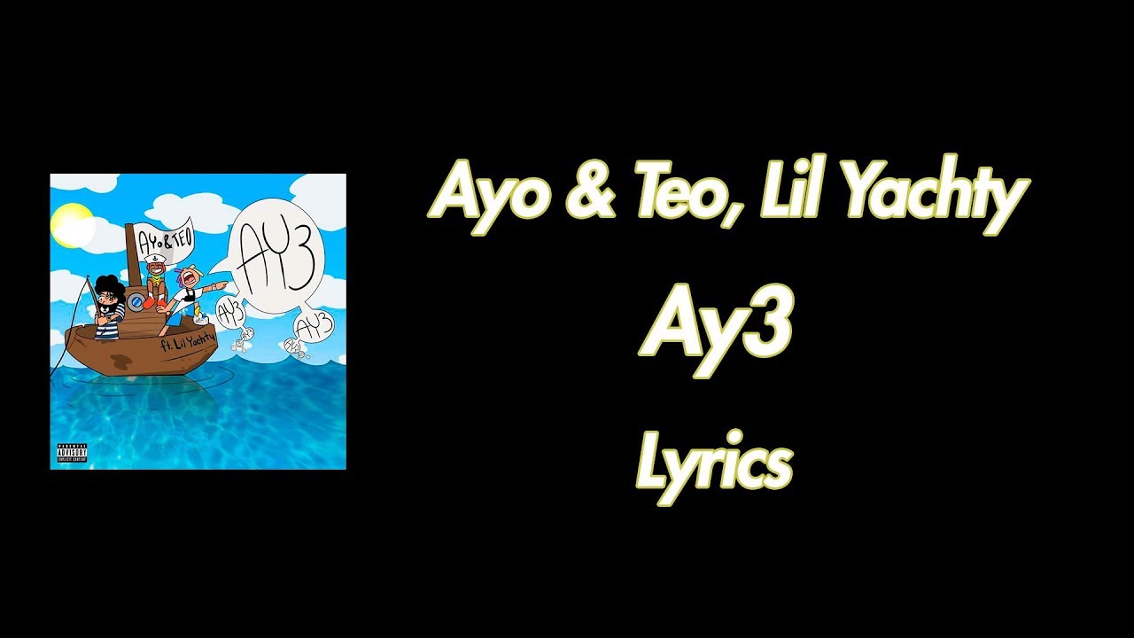 Ayo & Teo, Lil Yachty - Ay3 (Lyrics)