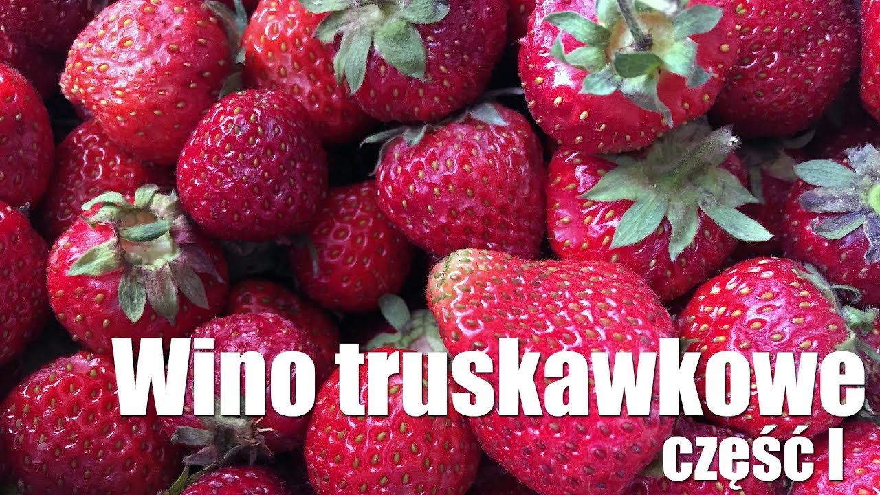 Przepis na wino truskawkowe - część I