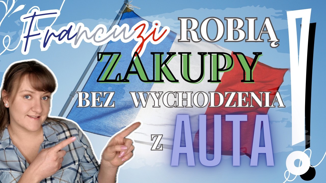 ZAKUPY WE FRANCJI A ZAKUPY W POLSCE? ROZNICE W ZYCIU FRANCUZOW I POLAKOW