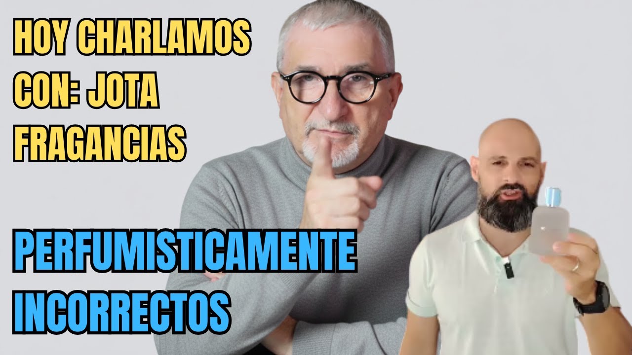 PERFUMISTICAMENTE INCORRECTOS CAPITULO 1 | HOY CHARLAMOS CON: JOTA FRAGANCIAS