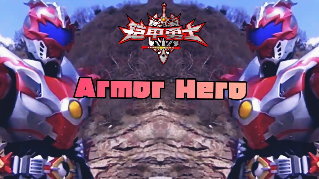 Khải giáp dũng sĩ | Armor Hero Music Video 4