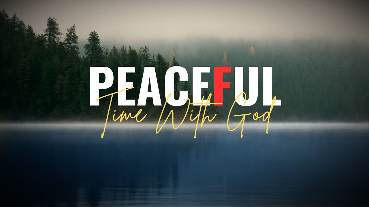 Peaceful Time With God - Instrumental Worship