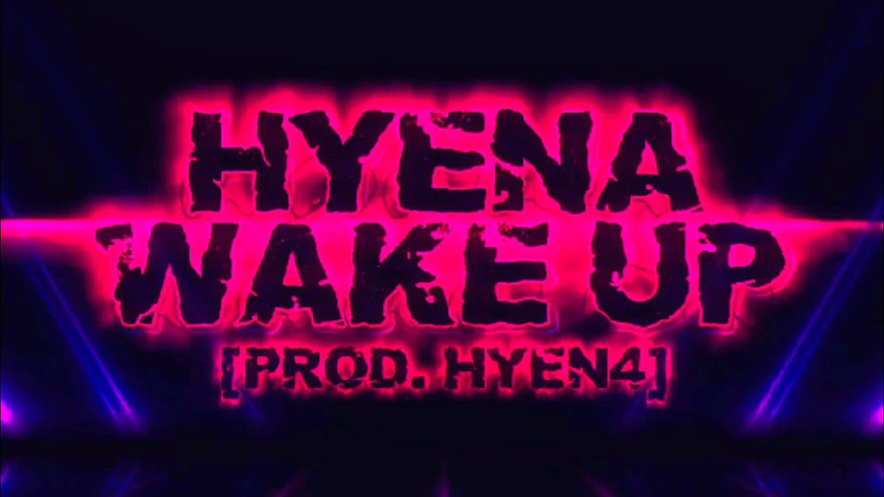HYENA - WAKE UP [Prod. HYEN4]
