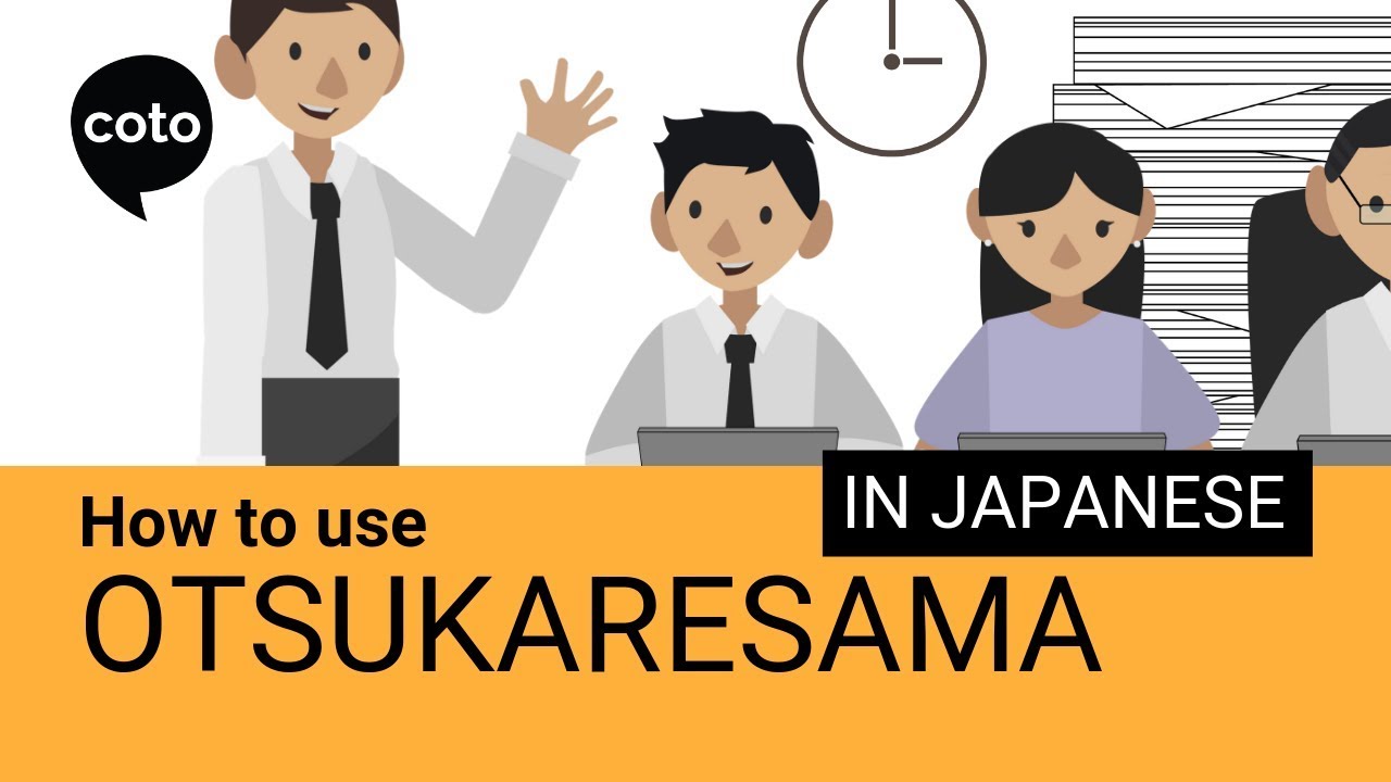 How to use Otsukaresama in Japanese - Japanese Business Phrase