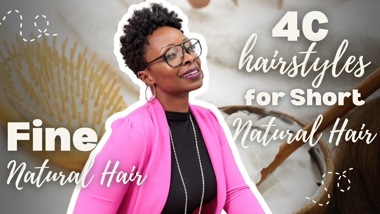 4C Hairstyles for Short Natural Hair - Fine Natural Hair
