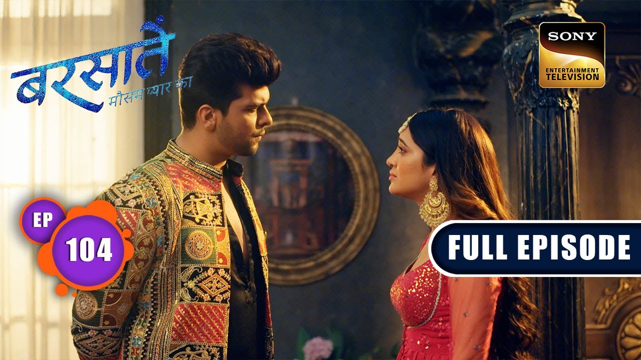 The Toxic Couple | Barsatein - Mausam Pyaar Ka | Ep 104 | Full Episode | 30 Nov 2023