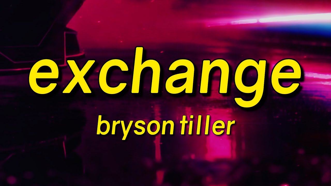 Bryson Tiller - Exchange (Lyrics)