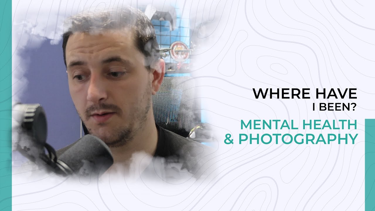 Where have I Been? Mental Health and Photography!