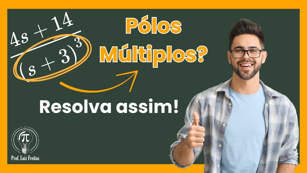Frações Parciais com Pólos Múltiplos | Passo a Passo Simples e Direto