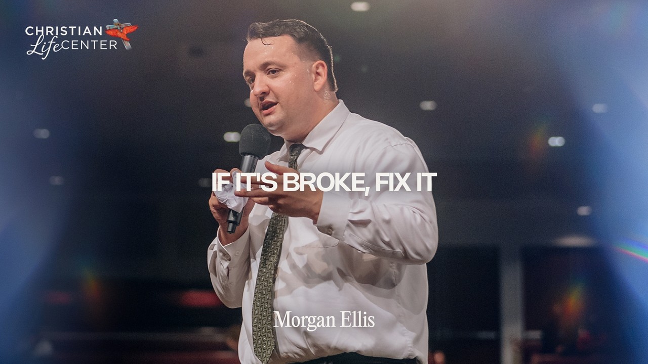 Sunday - March 1, 2026 - If It's Broke, Fix It - Morgan Ellis