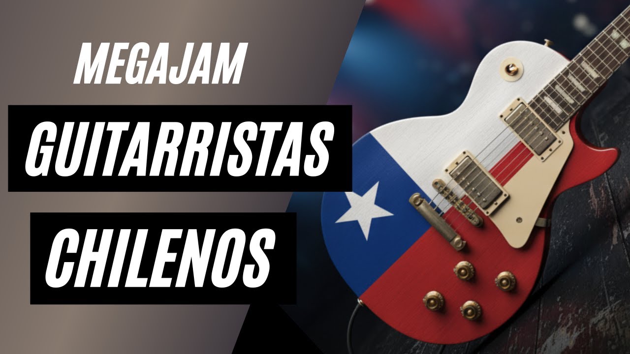 MEGAJAM Guitarristas Chilenos - GENERACIÓN 2019