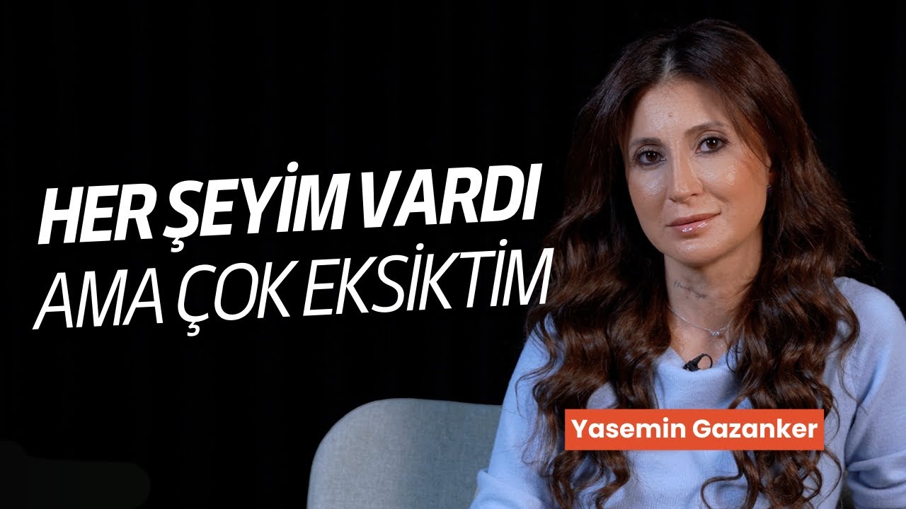 Her şeyim vardı ama çok eksiktim