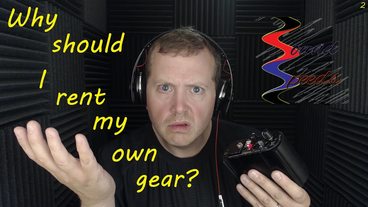 Why should I rent my own gear? Sound Speeds!
