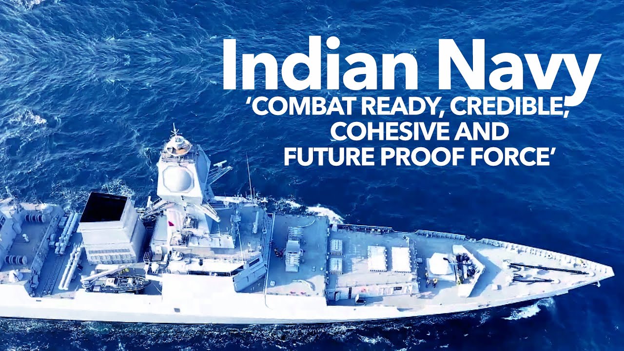 Indian Navy - &lsquo;Combat ready, Credible, Cohesive and Future proof force&rsquo;