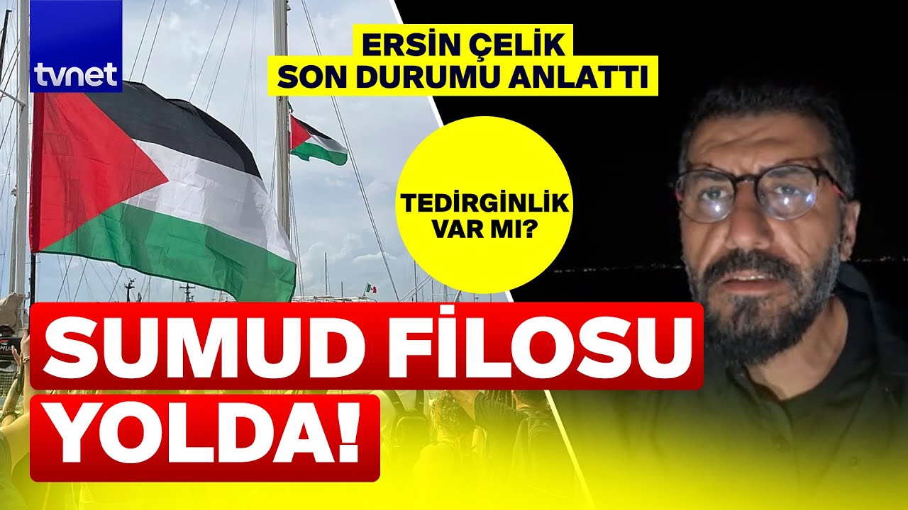 Ersin Çelik Sumud Filosu'ndan açıkladı! 