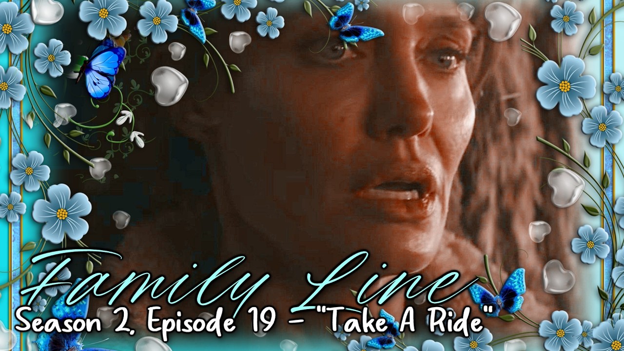 Family Line: 2x19 [Take A Ride]