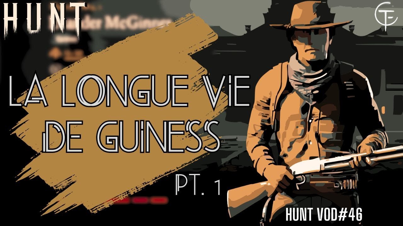 GUINESS, son aventure INCROYABLE - PARTIE 1 - Hunt: Showdown FR - Hunt VOD #46