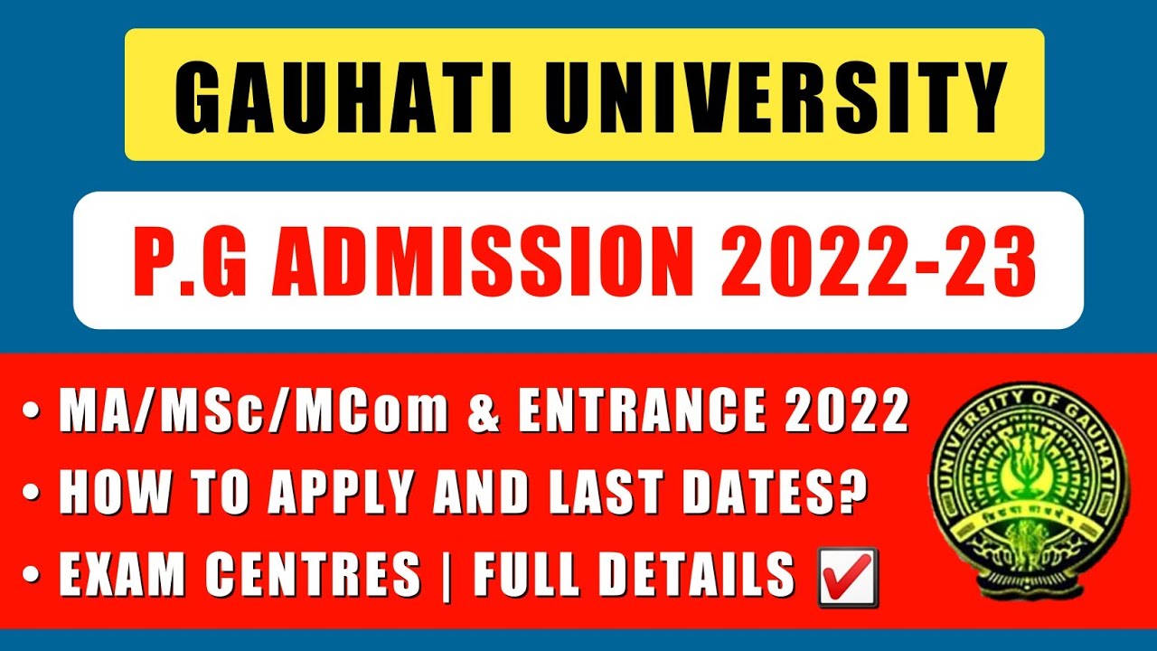 Gauhati University PG ADMISSION 2022-23 Apply Process | GU MA/MSc/MCom Entrance Formfillups 2022