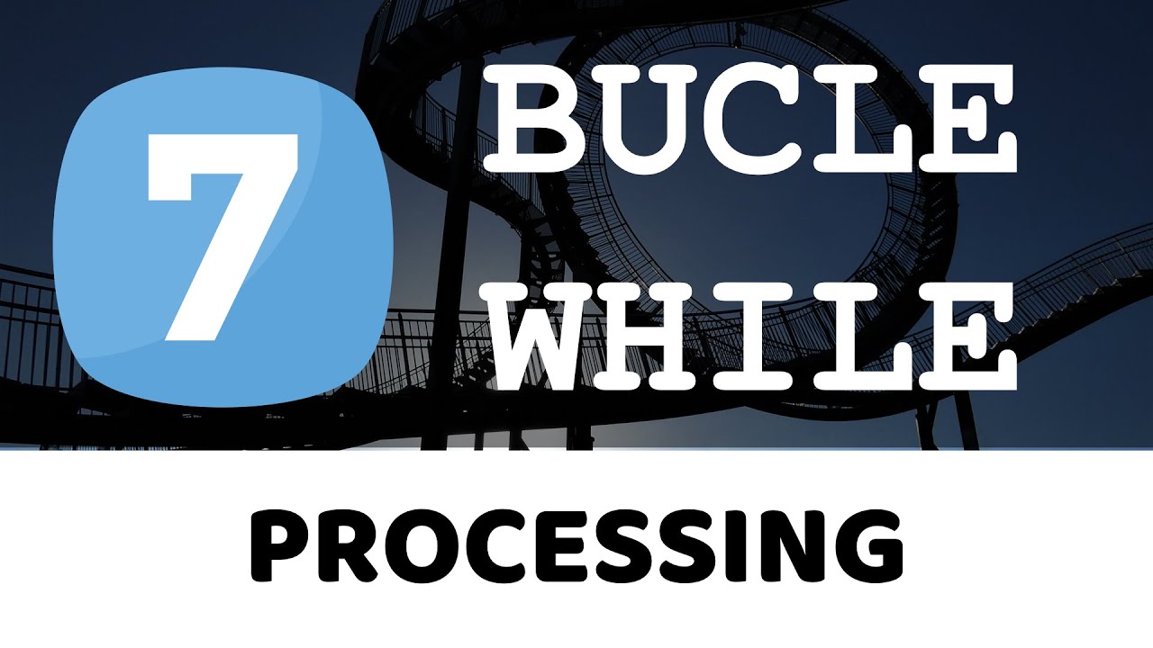 PROCESSING | Bucle WHILE  | Programación
