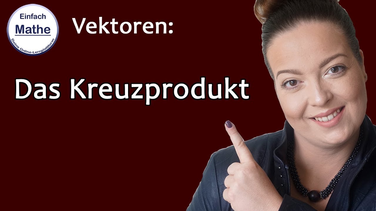 Das Kreuzprodukt | Berechnung und Bedeutung by einfach mathe!