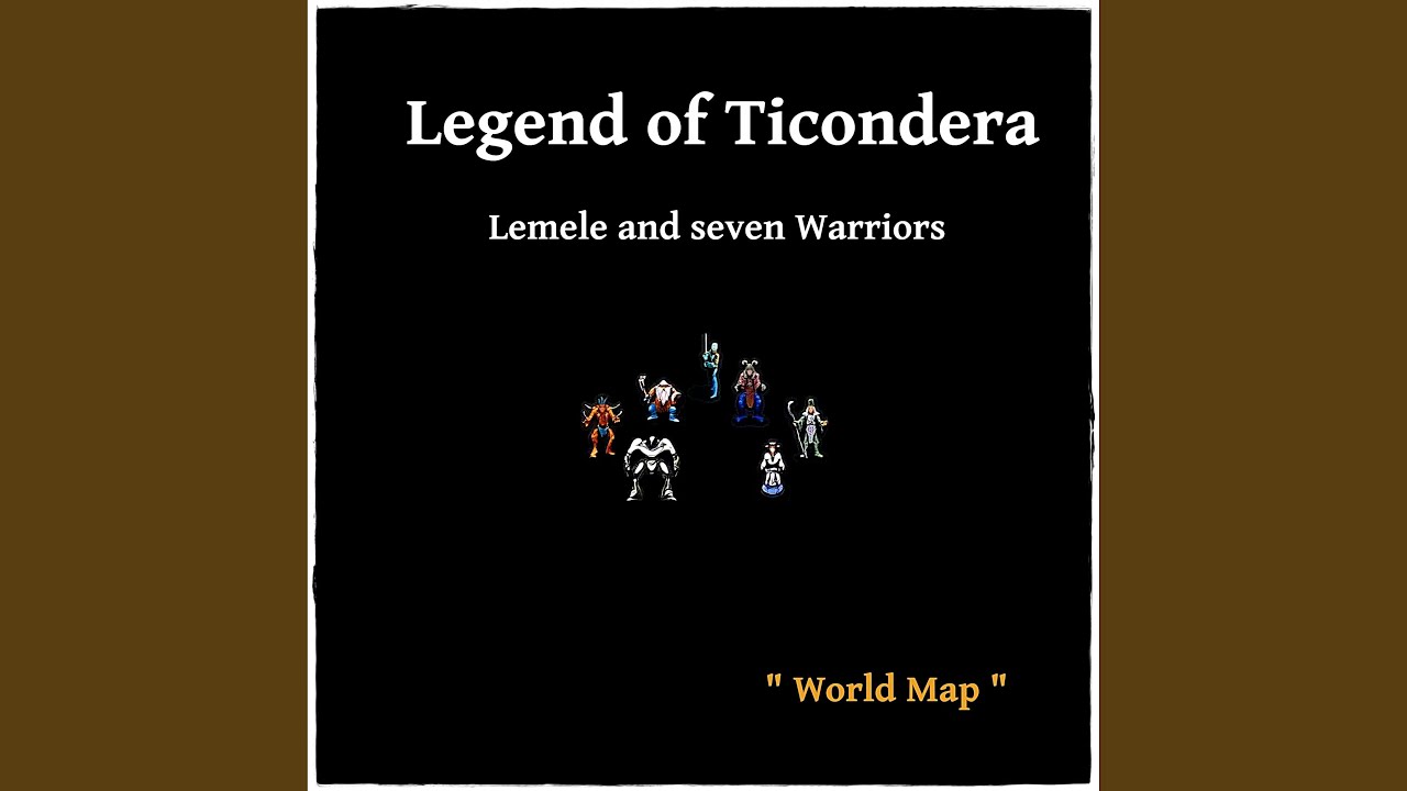 Legend of Ticondera - Lemele and Seven Warriors - World Map