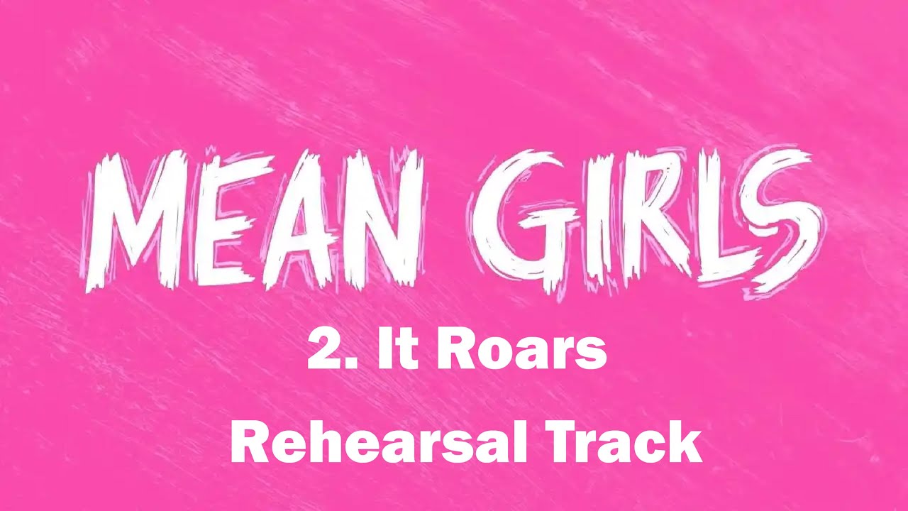 It Roars - 2 - Mean Girls the Musical